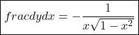 \boxed{frac{dy}{dx}=-\frac1{x\sqrt{1-x^2}}}