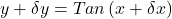 y+\delta y=Tan\left(x+\delta x\right)