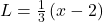 L=\frac13\left(x-2\right)