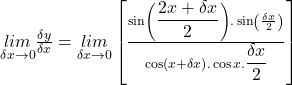 \underset{\delta x\rightarrow0}{lim}\frac{\delta y}{\delta x}=\underset{\delta x\rightarrow0}{lim}\left[\frac{\sin\left({\displaystyle\frac{2x+\delta x}2}\right).\sin\left(\frac{\delta x}2\right)}{\cos\left(x+\delta x\right).\cos x.{\displaystyle\frac{\delta x}2}}\right]