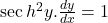 \sec h^2y.\frac{dy}{dx}=1