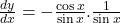 \frac{dy}{dx}=-\frac{\cos x}{\sin x}.\frac1{\sin x}