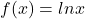 f(x)=lnx