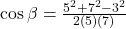 \cos\beta=\frac{5^2+7^2-3^2}{2(5)(7)}