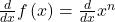 \frac d{dx}f\left(x\right)=\frac d{dx}x^n