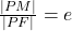 \frac{\left|PM\right|}{\left|PF\right|}=e