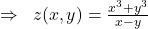 \Rightarrow\;\;z(x,y)=\frac{x^3+y^3}{x-y}