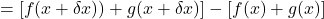 =\left[f(x+\delta x))+g(x+\delta x)\right]-\left[f(x)+g(x)\right]