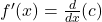 f'(x)=\frac d{dx}(c)\ 