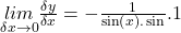 \underset{\delta x\rightarrow0}{lim}\frac{\delta y}{\delta x}=-\frac1{\sin\left(x\right).\sin}.1