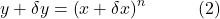 y+\delta y=\left(x+\delta x\right)^n\;\;\;\;\;\;\;\;\;\;(2)