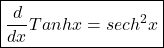 \boxed{\frac d{dx}Tanhx=sech^2x}