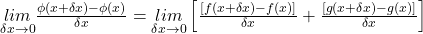 \underset{\delta x\rightarrow0}{lim}\frac{\phi(x+\delta x)-\phi(x)}{\delta x}=\underset{\delta x\rightarrow0}{lim}\left[\frac{\lbrack f(x+\delta x)-f(x)\rbrack}{\delta x}+\frac{\lbrack g(x+\delta x)-g(x)\rbrack}{\delta x}\right]