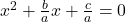 x^2+\frac bax+\frac ca=0