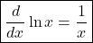 \boxed{\frac d{dx}\ln x=\frac1x}