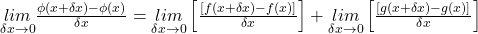 \underset{\delta x\rightarrow0}{lim}\frac{\phi(x+\delta x)-\phi(x)}{\delta x}=\underset{\delta x\rightarrow0}{lim}\left[\frac{\lbrack f(x+\delta x)-f(x)\rbrack}{\delta x}\right]+\underset{\delta x\rightarrow0}{lim}\left[\frac{\lbrack g(x+\delta x)-g(x)\rbrack}{\delta x}\right]