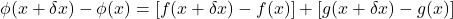 \phi(x+\delta x)-\phi(x)=[f(x+\delta x)-f(x)]+[g(x+\delta x)-g(x)]