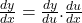 \frac{dy}{dx}=\frac{dy}{du}.\frac{du}{dx}