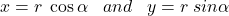 x=r\;\cos\alpha\;\;\;and\;\;\;y=r\;sin\alpha