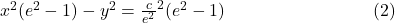 ⇒\;\;\;x^2(e^2-1)-y^2=\frac c{e^2}^2(e^2-1)\;\;\;\;\;\;\;\;\;\;\;\;\;\;\;\;\;\;\;\;\;\;\;\;\;\;\;\;\;\; (2)