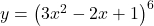 y=\left(3x^2-2x+1\right)^6