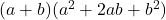 (a+b)(a^2+2ab+b^2)\\