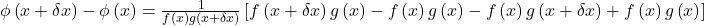 {\phi\left(x+\delta x\right)-\phi\left(x\right)=\frac1{f\left(x\right)g\left(x+\delta x\right)}\left[f\left(x+\delta x\right)g\left(x\right)-f\left(x\right)g\left(x\right)-f\left(x\right)g\left(x+\delta x\right)+f\left(x\right)g\left(x\right)\right]}