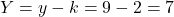 Y =y-k= 9 - 2 = 7