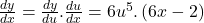 \frac{dy}{dx}=\frac{dy}{du}.\frac{du}{dx}=6u^5.\left(6x-2\right)