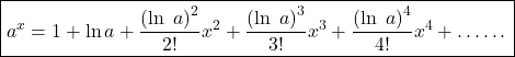 \boxed{a^x=1+\ln a+\frac{\left(\ln\;a\right)^2}{2!}x^2+\frac{\left(\ln\;a\right)^3}{3!}x^3+\frac{\left(\ln\;a\right)^4}{4!}x^4+\dots\dots}