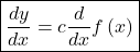 \boxed{\frac{dy}{dx}=c\frac d{dx}f\left(x\right)}