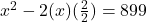 x^2-2(x)(\frac22)=899