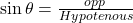 \sin\theta=\frac{opp\;}{Hypotenous}