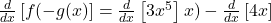 \frac d{dx}\left[f(-g(x)\right]=\frac d{dx}\left[3x^5\right]x)-\frac d{dx}\left[4x\right]