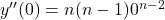 y''(0)=n(n-1)0^{n-2}