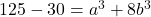 125-30=a^3+8b^3\;