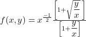 f(x,y)=x^\frac{-1}2\frac{\left[1+\sqrt{\displaystyle\frac yx}\;\right]}{\left[1+{\displaystyle\frac yx}\right]}