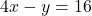 4x-y=16