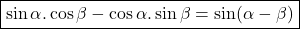 \boxed{\sin\alpha.\cos\beta-\cos\alpha.\sin\beta=\sin(\alpha-\beta)}