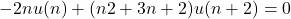    -2nu(n)+(n2 + 3n+2)u(n+2)=0  