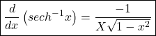 \boxed{\frac d{dx}\left(sech^{-1}x\right)=\frac{-1}{{\displaystyle X}\sqrt{1-x^2}}}