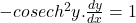 -cosec h^2y.\frac{dy}{dx}=1