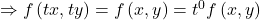 \Rightarrow f\left(tx,ty\right)=f\left(x,y\right)=t^0f\left(x,y\right)