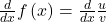 \frac d{dx}f\left(x\right)=\frac d{dx}\frac uv