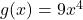 g(x)=9x^4