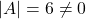 ⇒\left|A\right|=6\neq0