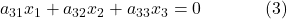 a_{31}x_1+a_{32}x_2+a_{33}x_3=0\;\;\;\;\;\;\;\;\;\;\;\;\;(3)