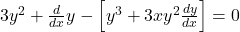 3y^2+\frac d{dx}y-\left[y^3+3xy^2\frac{dy}{dx}\right]=0