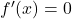 f'(x)=0\ 