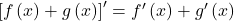 \left[f\left(x\right)+g\left(x\right)\right]'=f'\left(x\right)+g'\left(x\right)